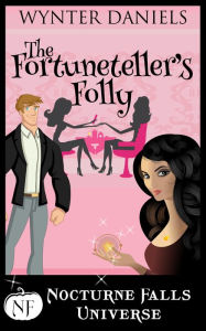 Title: The Fortuneteller's Folly: A Nocturne Falls Universe story, Author: Kristen Painter