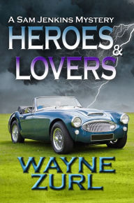 Title: Heroes and Lovers, Author: Wayne Zurl