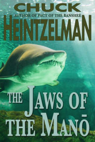 Title: The Jaws of the Mano, Author: Chuck Heintzelman