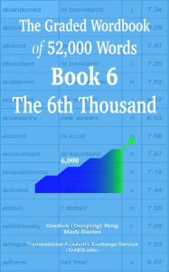 Title: The Graded Wordbook of 52,000 Words Book 6: The 6th Thousand, Author: Gordon (Guoping) Feng