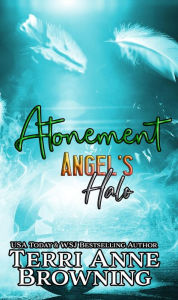 Title: Angel's Halo: Atonement, Author: Terri Anne Browning