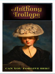 Title: Anthony Trollope Can You Forgive Her?, Author: Anthony Trollope