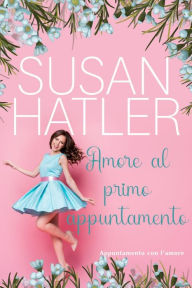 Title: Amore al primo appuntamento, Author: Susan Hatler