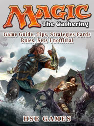 Title: Magic The Gathering Game Guide, Tips, Strategies Cards Rules, Sets Unofficial, Author: Tommy Butler