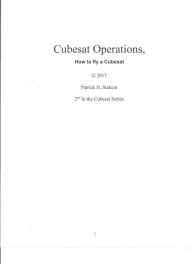 Title: Cubesat Operations, How to fly a Cubesat, Author: Patrick H. Stakem