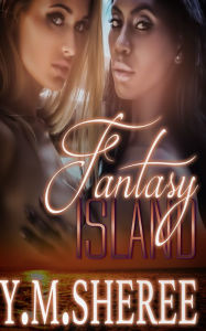 Title: Fantasy Island, Author: Y.M. Sheree