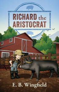 Title: Richard The Aristocrat, Author: E. B. Wingfield