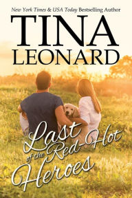 Title: Last of the Red-Hot Heroes, Author: Tina Leonard