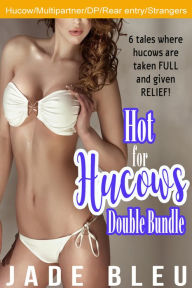 Title: Hot for Hucows Double Bundle (Lactation erotica, BDSM, Multipartner, Bukkake, Strangers), Author: Jade Bleu