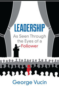 Title: LEADERSHIP: As Seen Through the Eyes of a Follower, Author: Max Leith Quartet