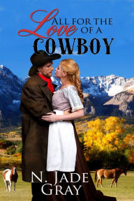 Title: All for the Love of a Cowboy, Author: N. Jade Gray