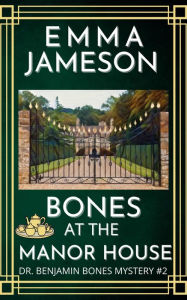 Title: Bones At The Manor House: A Romantic Wartime Cozy Mystery, Author: Emma Jameson