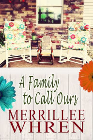 Title: A Family to Call Ours, Author: Merrillee Whren