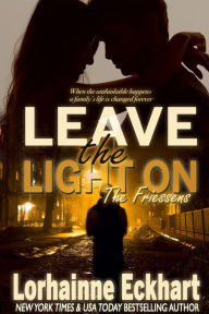 Title: Leave the Light On (Friessens Series #8), Author: Lorhainne Eckhart