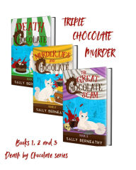 Title: Triple Chocolate Murder, Author: Sally Berneathy
