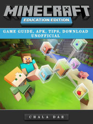 Title: Minecraft Education Edition Game Guide, Apk, Tips, Download Unofficial, Author: Hein K” Tz