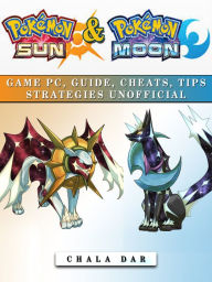 Title: Pokemon Sun & Pokemon Moon Game Pc, Guide, Cheats, Tips Strategies Unofficial, Author: Hein K” Tz