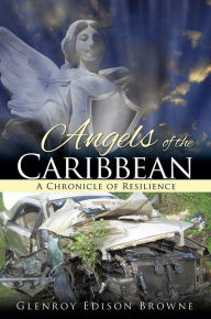 Title: Angels of the Caribbean, Author: Glenroy Edison Browne