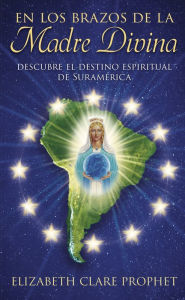 Title: En los brazos de la Madre Divina, Author: Elizabeth Clare Prophet