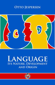 Title: Language: Its Nature, Development and Origin, Author: Otto Jespersen