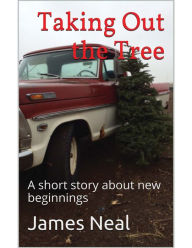 Title: Taking Out the Tree, Author: James Neal