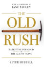 The Old Rush: Marketing For Gold In the Age of Aging