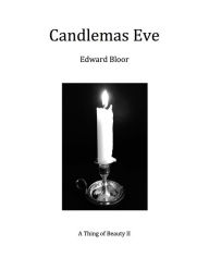 Title: Candlemas Eve: A Thing of Beauty II, Author: Edward Bloor