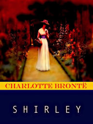 Title: Charlotte Bronte Shirley, Author: Charlotte Brontë