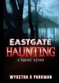 Title: Eastgate Haunting, Author: Wyketha Parkman