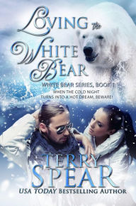 Title: Loving the White Bear, Author: Terry Spear