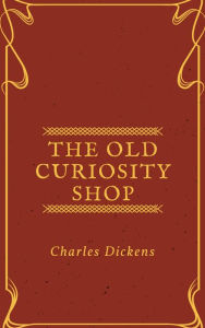 Title: The Old Curiosity Shop (Annotated & Illustrated), Author: Charles Dickens