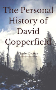 Title: The Personal History of David Copperfield (Annotated & Illustrated), Author: Charles Dickens