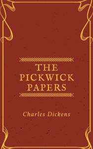 Title: The Pickwick Papers (Annotated & Illustrated), Author: Charles Dickens