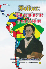 Title: Bolivar: Un continente, un destino., Author: Jose Luis Salcedo Bastardo