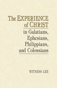 Title: The Experience of Christ in Galatians, Ephesians, Philippians, and Colossians, Author: Witness Lee