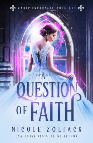 Title: A Question of Faith, Author: Nicole Zoltack