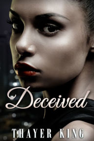 Title: Deceived, Author: Thayer King