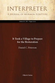 Title: It Took a Village to Prepare for the Restoration, Author: Daniel C. Peterson