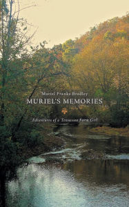 Title: Muriel's Memories: Adventures of a Tennessee Farm Girl, Author: K.I.F.O.T.H.