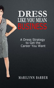 Title: Dress Like You Mean Business, Author: Marilynn Barber