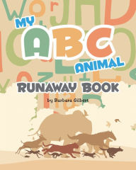 Title: My ABC Animal Runaway Book, Author: Barbara Gilbert