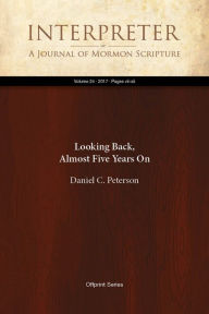 Title: Looking Back, Almost Five Years On, Author: Daniel C. Peterson