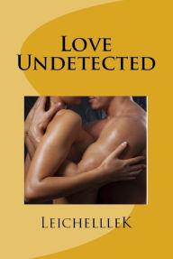 Title: Love Undetected, Author: Archie the Flux Capacitor