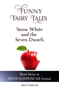 Title: Funny Fairy Tales - Snow White and the Seven Dwarfs, Author: Reut Barak