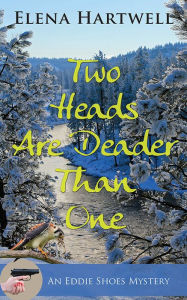 Title: Two Heads Are Deader Than One, Author: Elena Hartwell