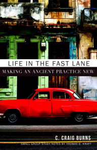 Title: Life In The Fast Lane: Making an Ancient Practice New, Author: C. Craig Burns