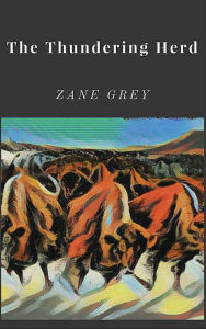 Title: The Thundering Herd, Author: Zane Grey