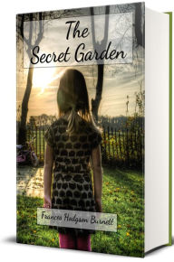 Title: The Secret Garden (Illustrated Edition), Author: Frances Hodgson Burnett