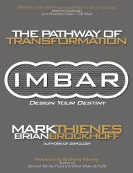 Title: IMBAR: The Pathway of Transformation Design Your Destiny, Author: Mark Thienes