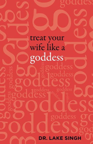 Treat Your Wife Like a Goddess